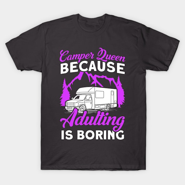 Camper Queen Adulting Is Boring Caravan Camp T-Shirt by Toeffishirts